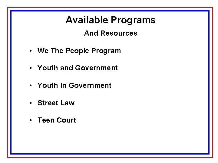 Available Programs And Resources • We The People Program • Youth and Government •