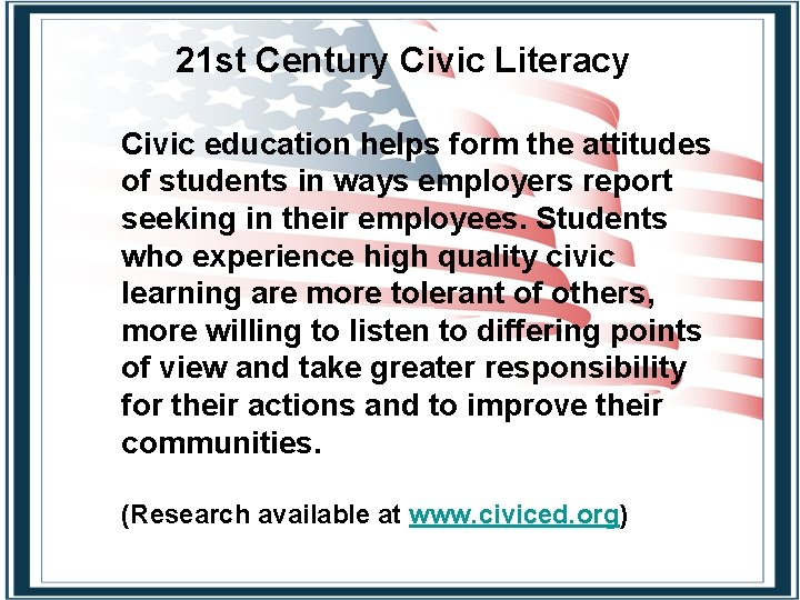 21 st Century Civic Literacy Civic education helps form the attitudes of students in