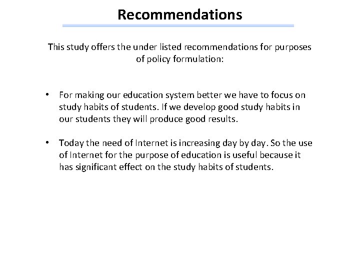 Recommendations This study offers the under listed recommendations for purposes of policy formulation: •