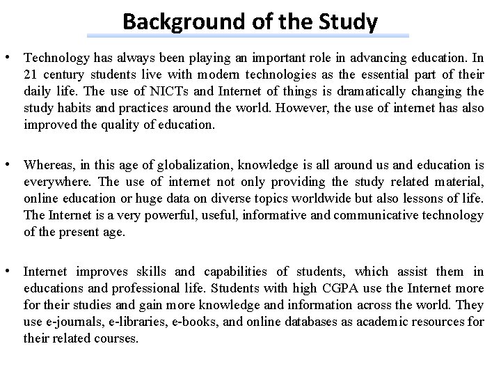 Background of the Study • Technology has always been playing an important role in