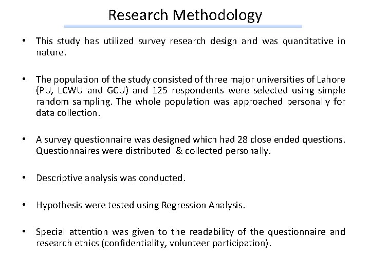 Research Methodology • This study has utilized survey research design and was quantitative in