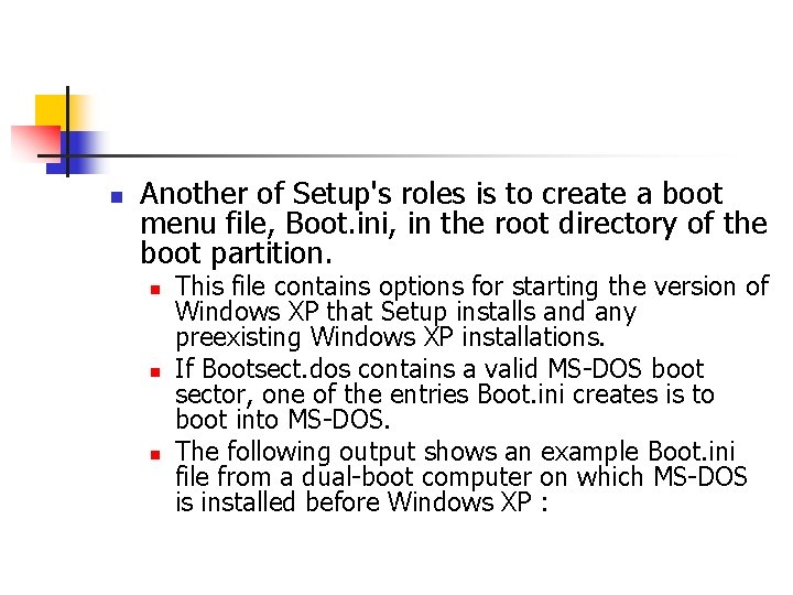 n Another of Setup's roles is to create a boot menu file, Boot. ini,