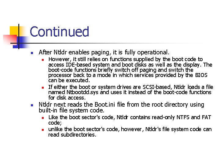 Continued n After Ntldr enables paging, it is fully operational. n n n However,