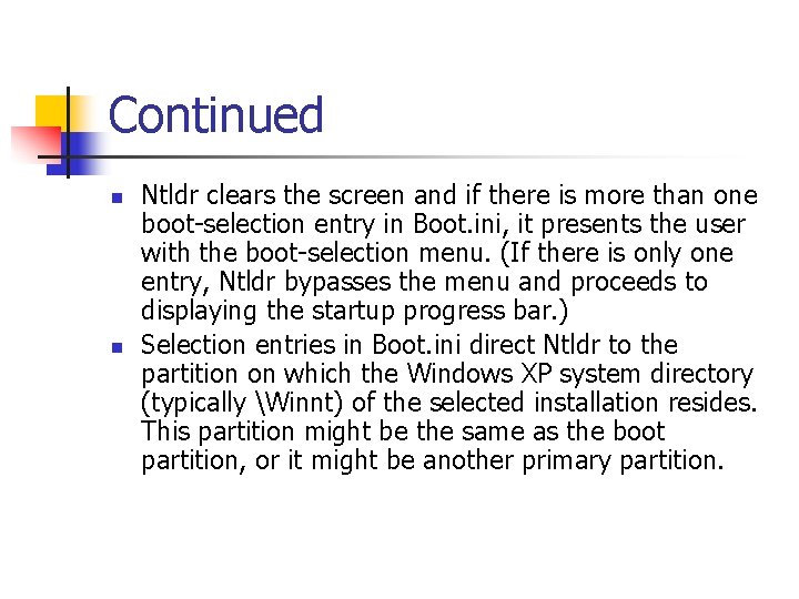 Continued n n Ntldr clears the screen and if there is more than one