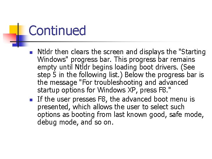 Continued n n Ntldr then clears the screen and displays the "Starting Windows" progress