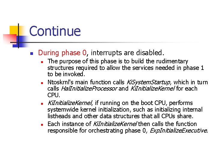 Continue n During phase 0, interrupts are disabled. n n The purpose of this Continue n During phase 0, interrupts are disabled. n n The purpose of this