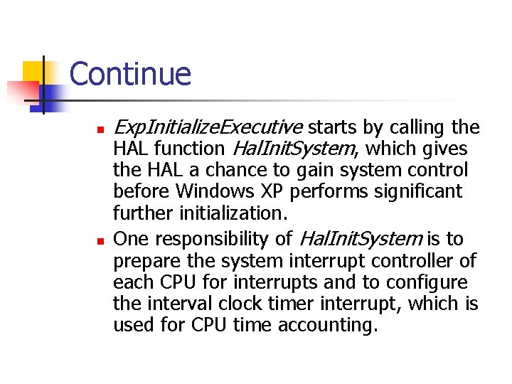 Continue n n Exp. Initialize. Executive starts by calling the HAL function Hal. Init.