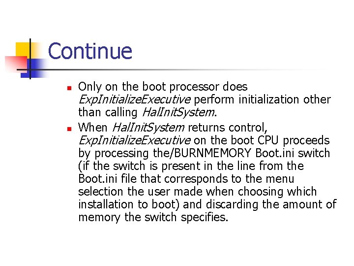 Continue n n Only on the boot processor does Exp. Initialize. Executive perform initialization Continue n n Only on the boot processor does Exp. Initialize. Executive perform initialization