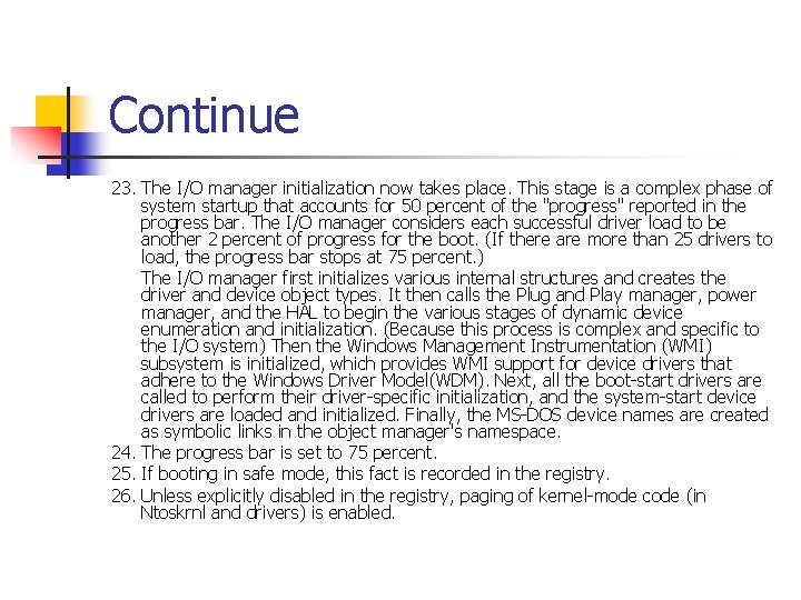 Continue 23. The I/O manager initialization now takes place. This stage is a complex