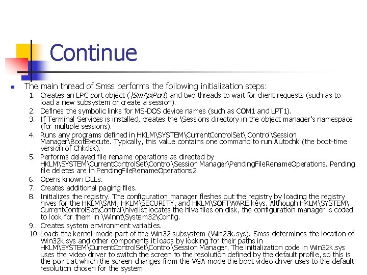 Continue n The main thread of Smss performs the following initialization steps: 1. Creates