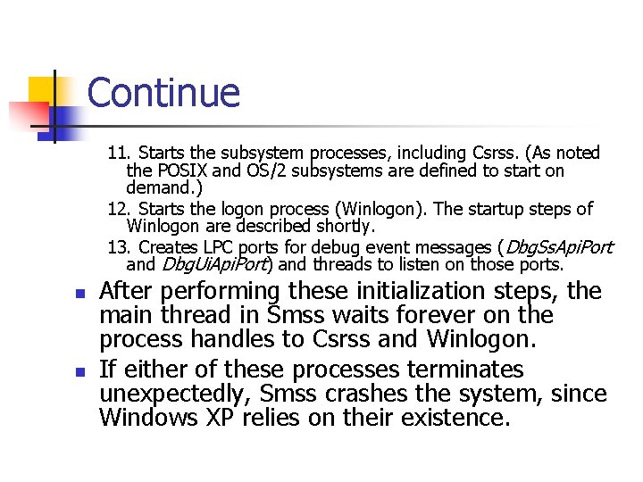 Continue 11. Starts the subsystem processes, including Csrss. (As noted the POSIX and OS/2