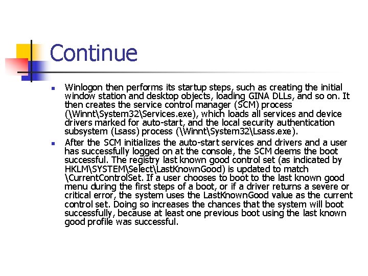 Continue n n Winlogon then performs its startup steps, such as creating the initial