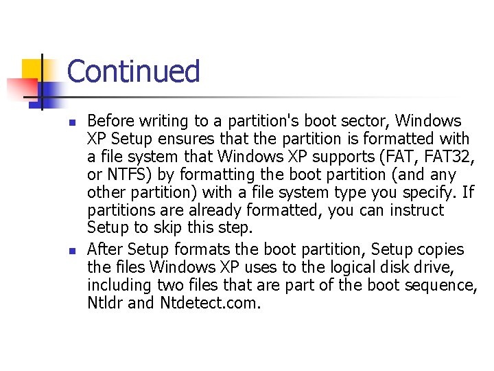 Continued n n Before writing to a partition's boot sector, Windows XP Setup ensures