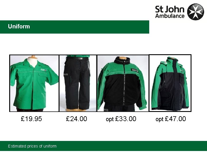 Uniform £ 19. 95 Estimated prices of uniform £ 24. 00 opt £ 33.