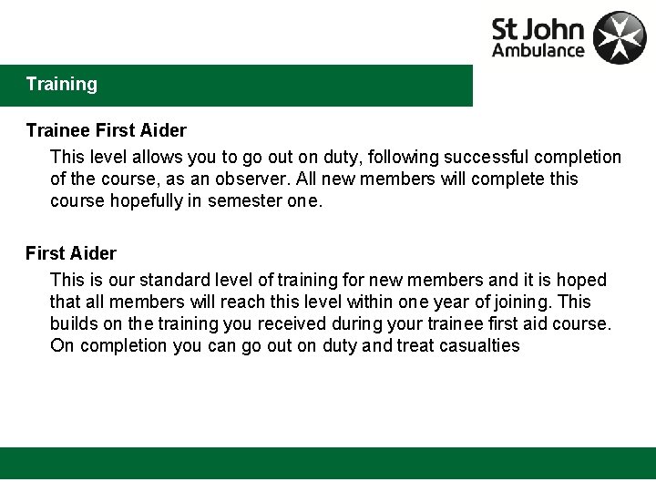 Training Trainee First Aider This level allows you to go out on duty, following
