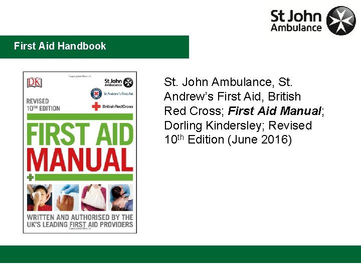 First Aid Handbook St. John Ambulance, St. Andrew’s First Aid, British Red Cross; First