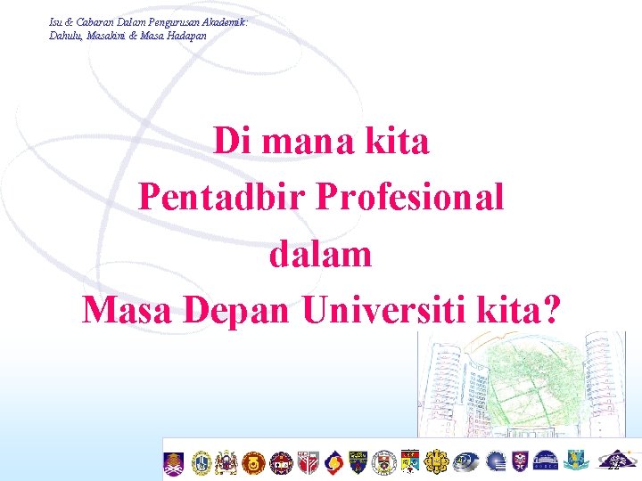 Isu & Cabaran Dalam Pengurusan Akademik: Dahulu, Masakini & Masa Hadapan Di mana kita
