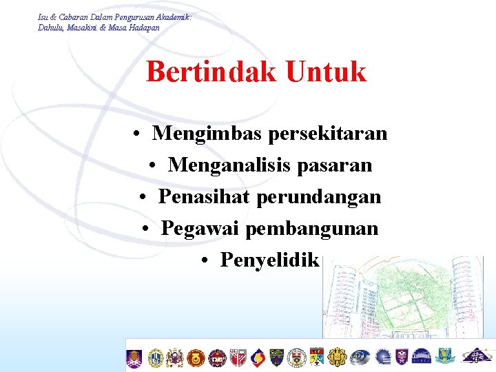 Isu & Cabaran Dalam Pengurusan Akademik: Dahulu, Masakini & Masa Hadapan Bertindak Untuk •