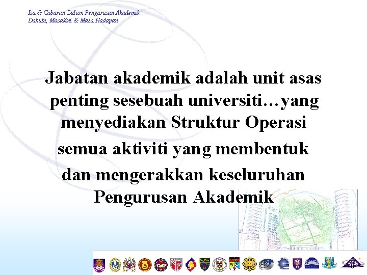 Isu & Cabaran Dalam Pengurusan Akademik: Dahulu, Masakini & Masa Hadapan Jabatan akademik adalah