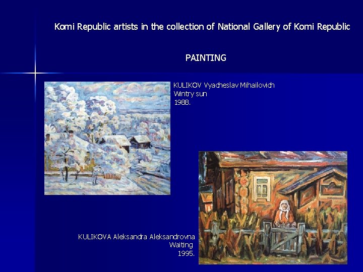 Komi Republic artists in the collection of National Gallery of Komi Republic PAINTING KULIKOV