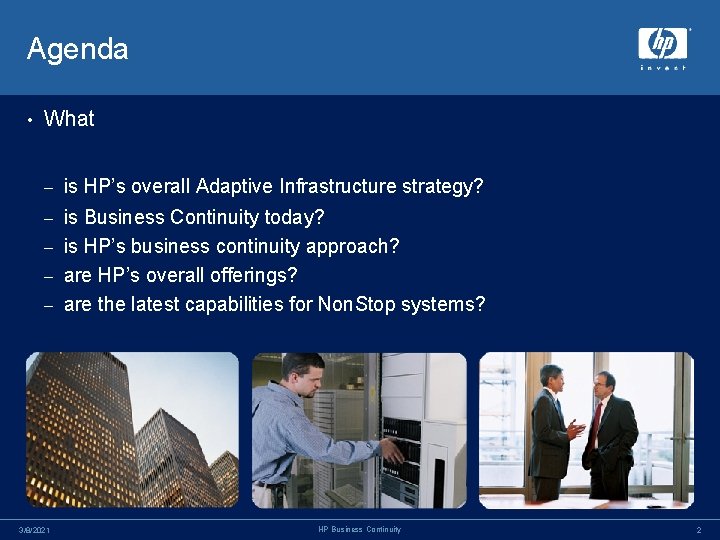 Agenda • What – is HP’s overall Adaptive Infrastructure strategy? is Business Continuity today?