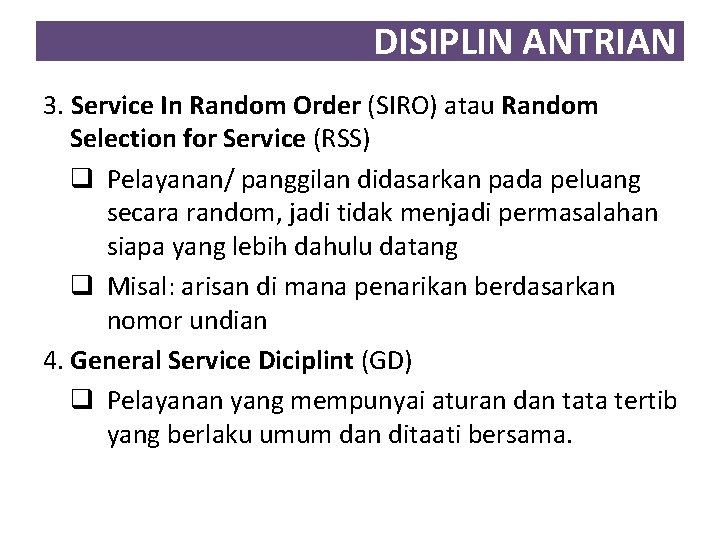 DISIPLIN ANTRIAN 3. Service In Random Order (SIRO) atau Random Selection for Service (RSS)