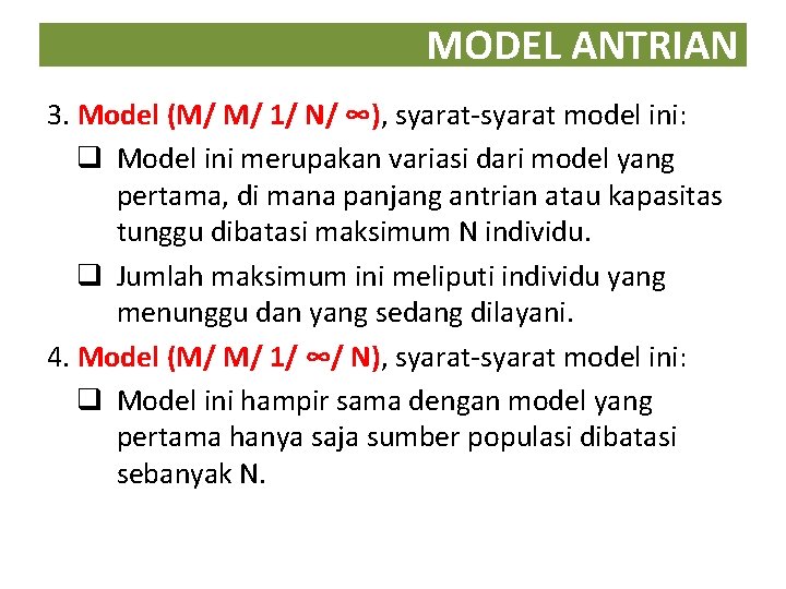 MODEL ANTRIAN 3. Model (M/ M/ 1/ N/ ∞), syarat-syarat model ini: q Model
