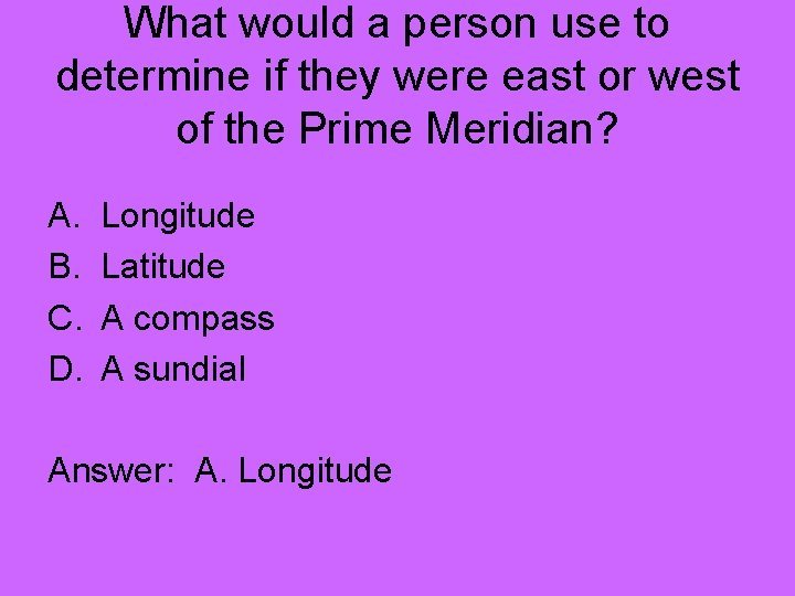 What would a person use to determine if they were east or west of