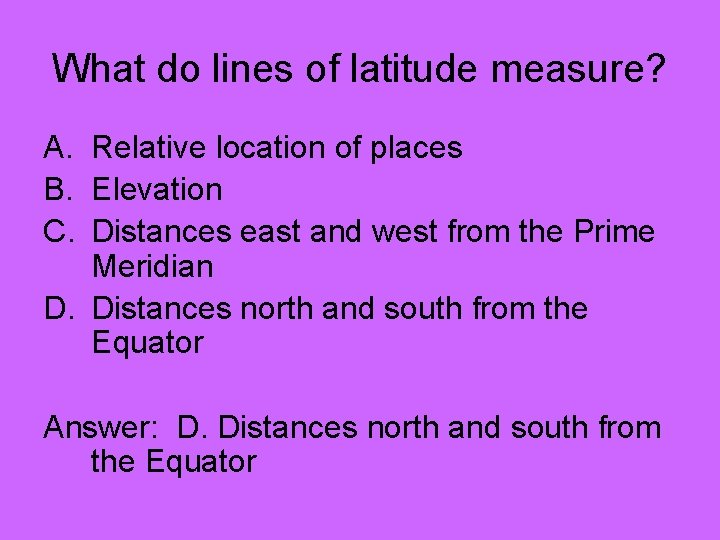 What do lines of latitude measure? A. Relative location of places B. Elevation C.