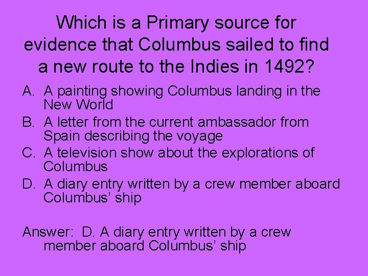 Which is a Primary source for evidence that Columbus sailed to find a new