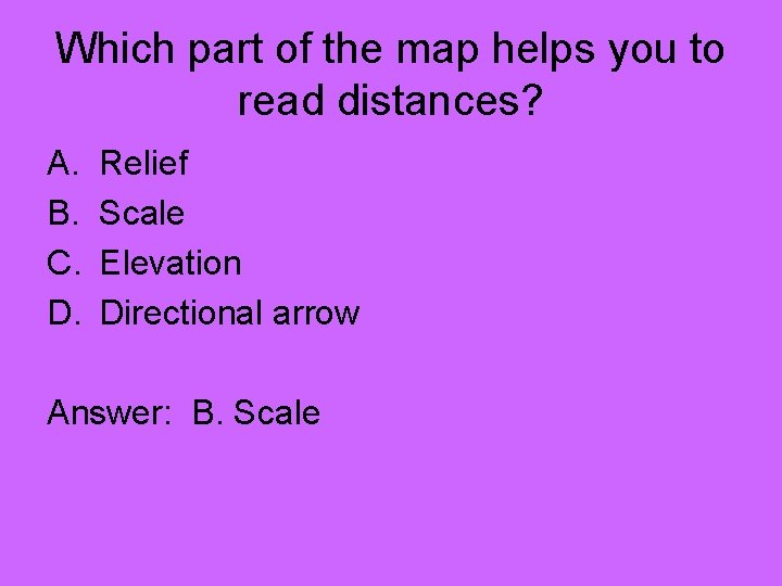 Which part of the map helps you to read distances? A. B. C. D.