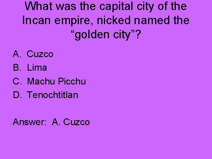 What was the capital city of the Incan empire, nicked named the “golden city”?