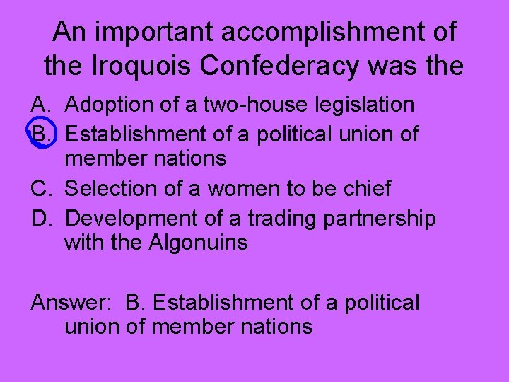 An important accomplishment of the Iroquois Confederacy was the A. Adoption of a two-house