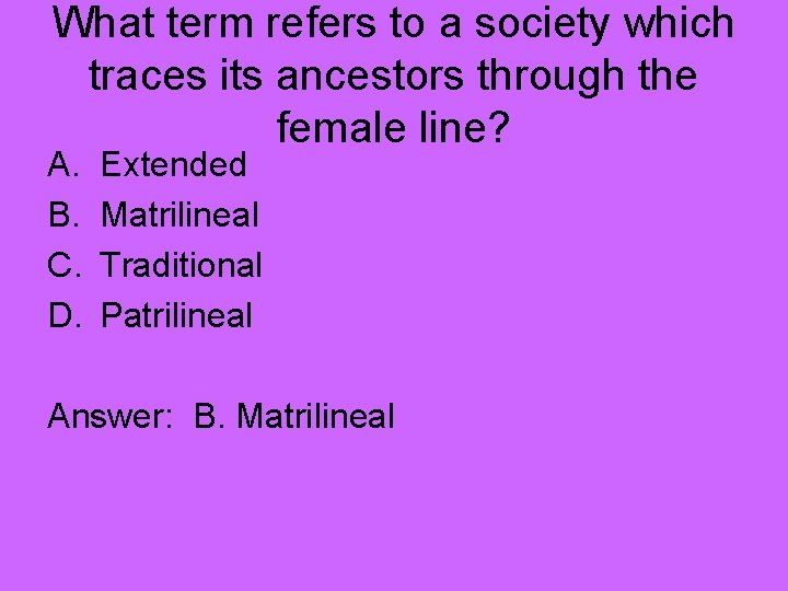 What term refers to a society which traces its ancestors through the female line?