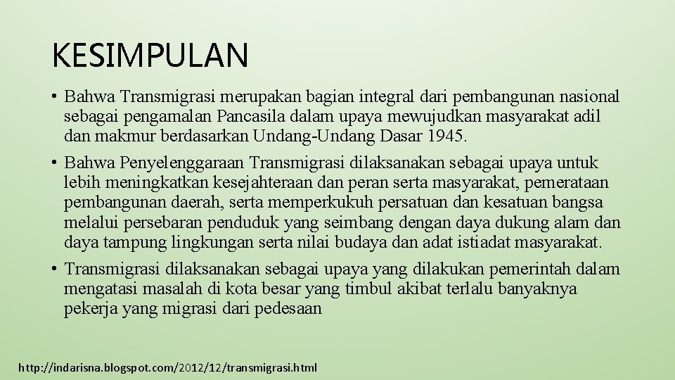 KESIMPULAN • Bahwa Transmigrasi merupakan bagian integral dari pembangunan nasional sebagai pengamalan Pancasila dalam