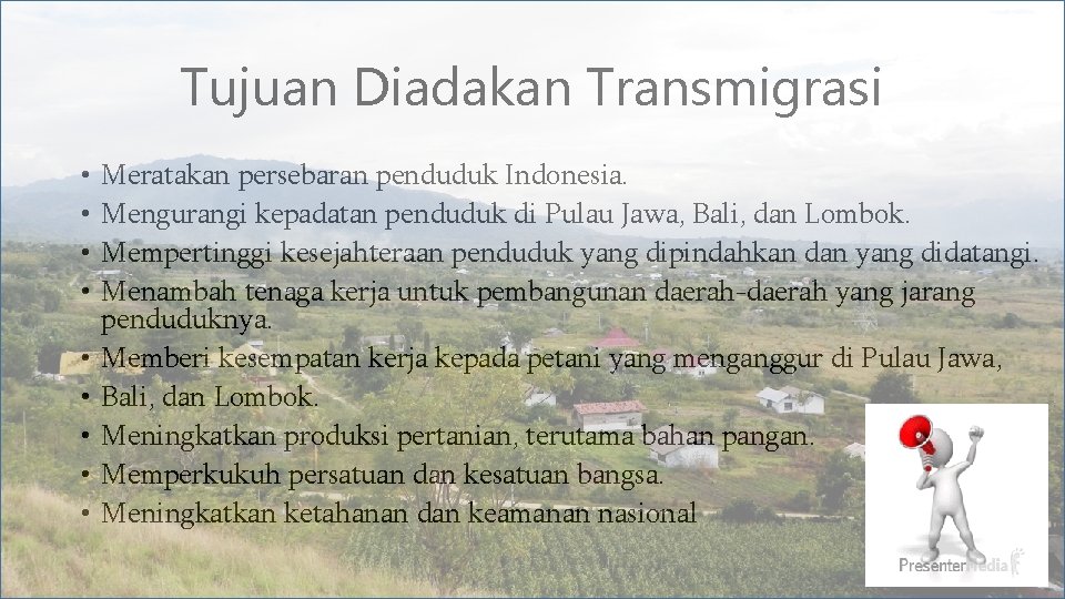 Tujuan Diadakan Transmigrasi • • • Meratakan persebaran penduduk Indonesia. Mengurangi kepadatan penduduk di