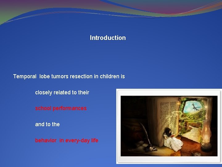 Introduction Temporal lobe tumors resection in children is closely related to their school performances