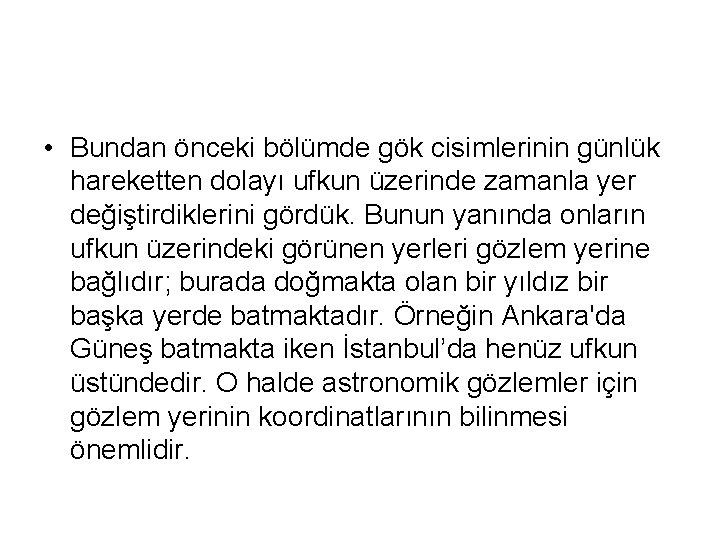  • Bundan önceki bölümde gök cisimlerinin günlük hareketten dolayı ufkun üzerinde zamanla yer