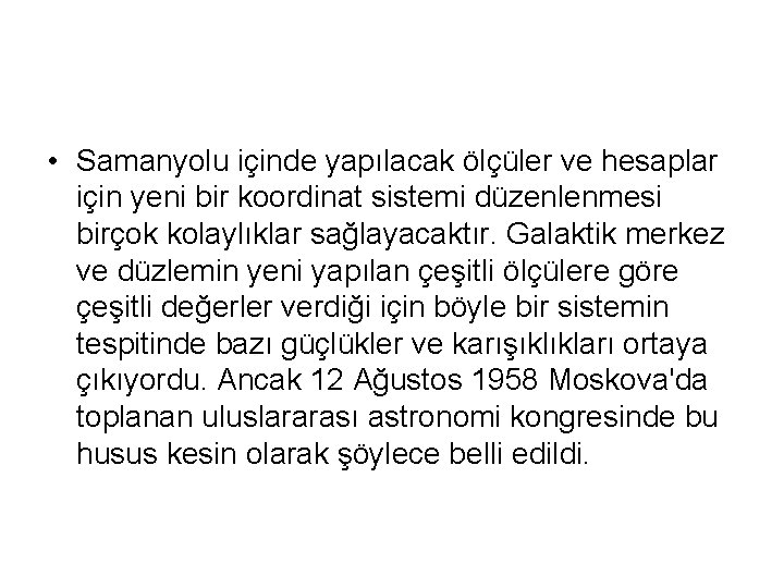  • Samanyolu içinde yapılacak ölçüler ve hesaplar için yeni bir koordinat sistemi düzenlenmesi