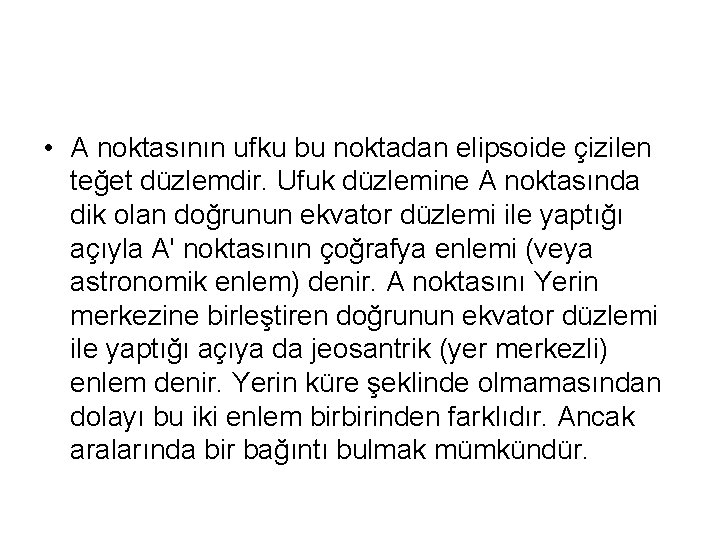  • A noktasının ufku bu noktadan elipsoide çizilen teğet düzlemdir. Ufuk düzlemine A