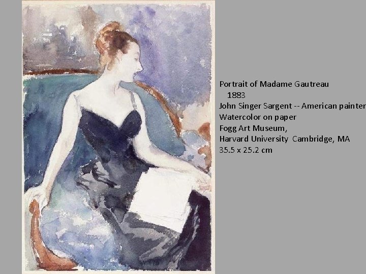 Portrait of Madame Gautreau 1883 John Singer Sargent -- American painter Watercolor on paper