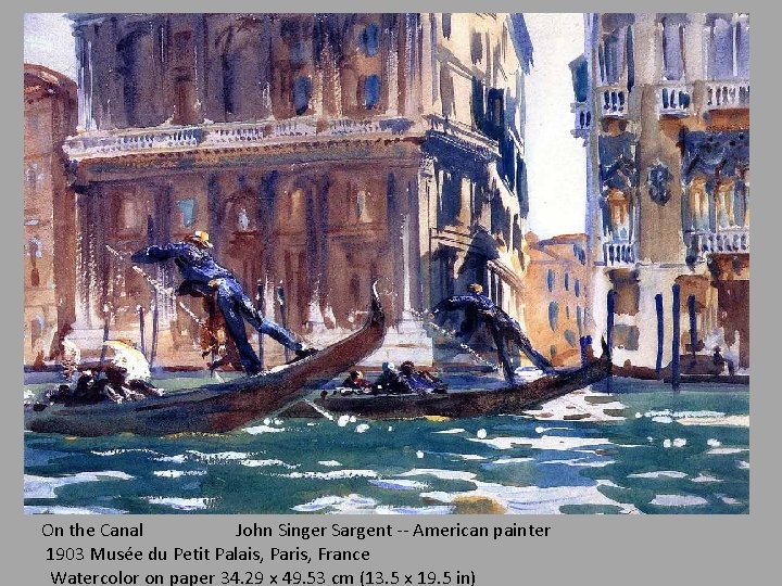  On the Canal John Singer Sargent -- American painter 1903 Musée du Petit