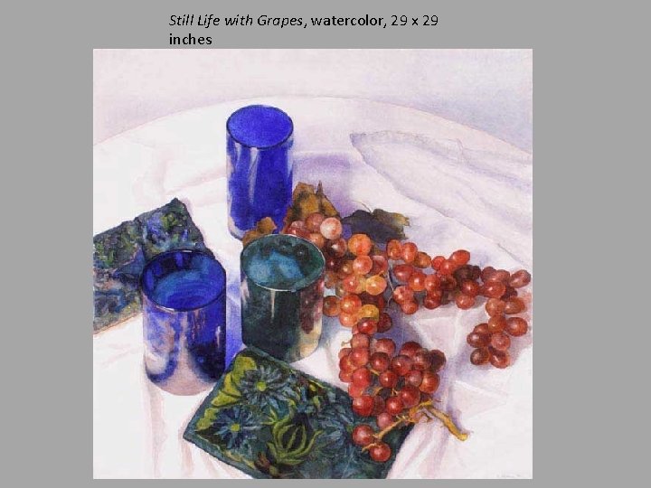 Still Life with Grapes, watercolor, 29 x 29 inches 