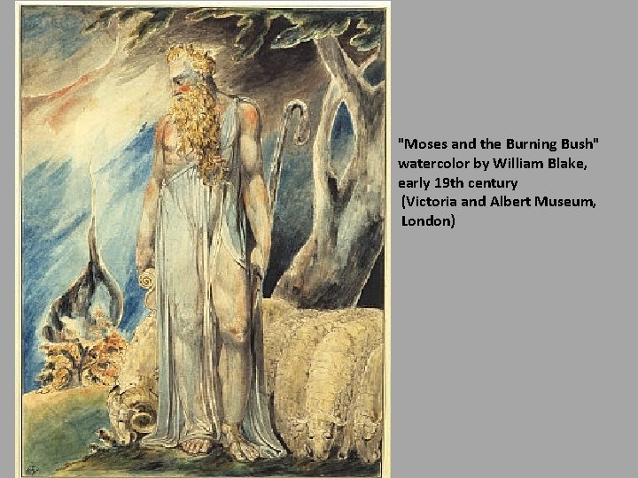 "Moses and the Burning Bush" watercolor by William Blake, early 19 th century (Victoria