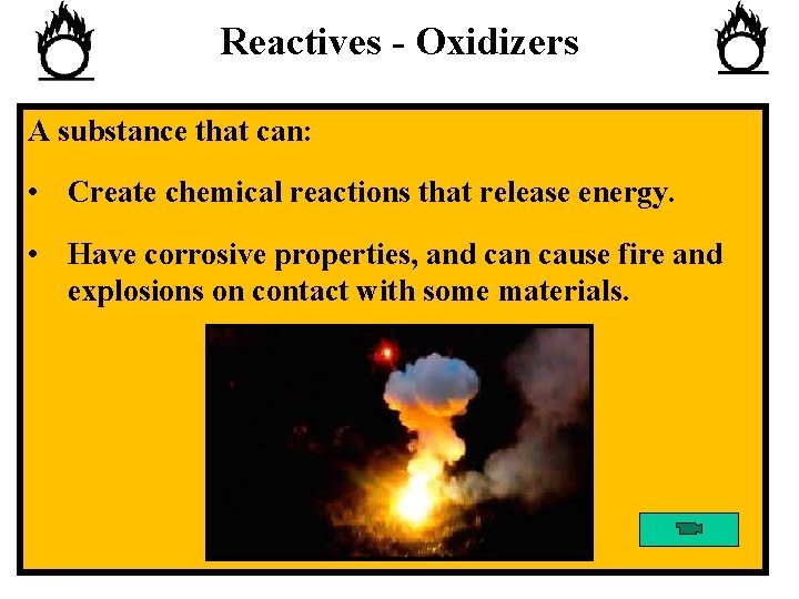 Reactives - Oxidizers A substance that can: • Create chemical reactions that release energy.