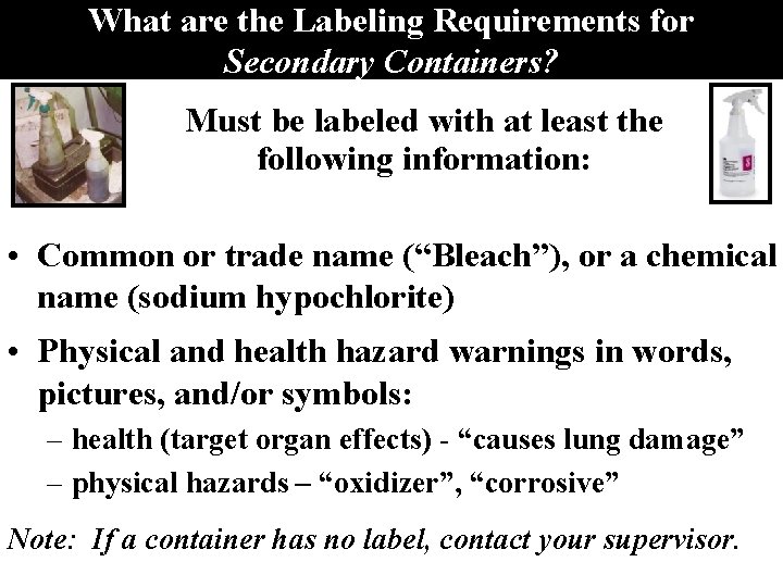 What are the Labeling Requirements for Secondary Containers? Must be labeled with at least