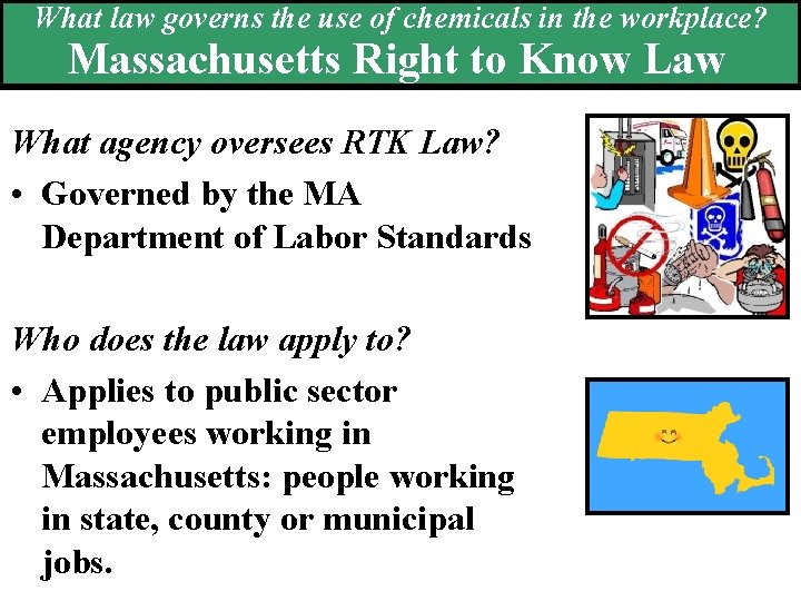 What law governs the use of chemicals in the workplace? Massachusetts Right to Know