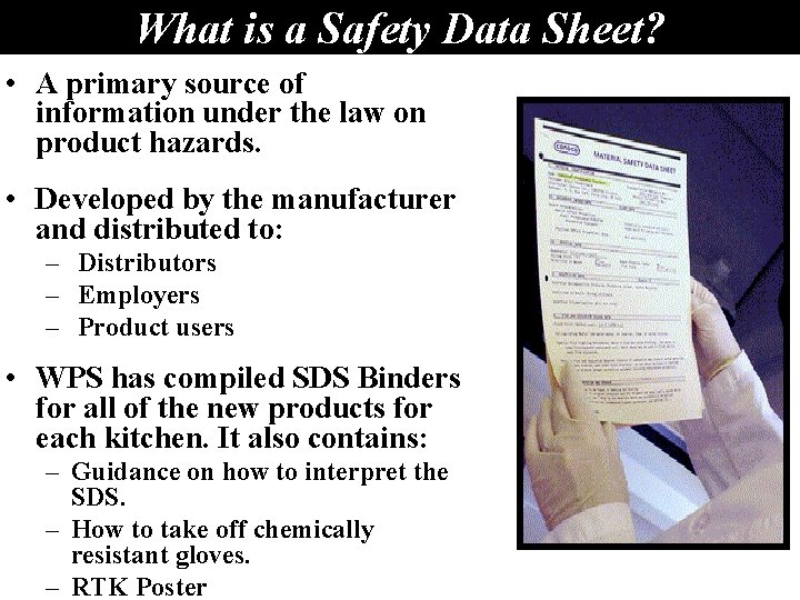 What is a Safety Data Sheet? • A primary source of information under the