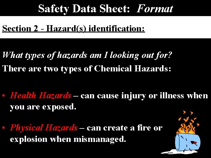 Safety Data Sheet: Format Section 2 - Hazard(s) identification: What types of hazards am