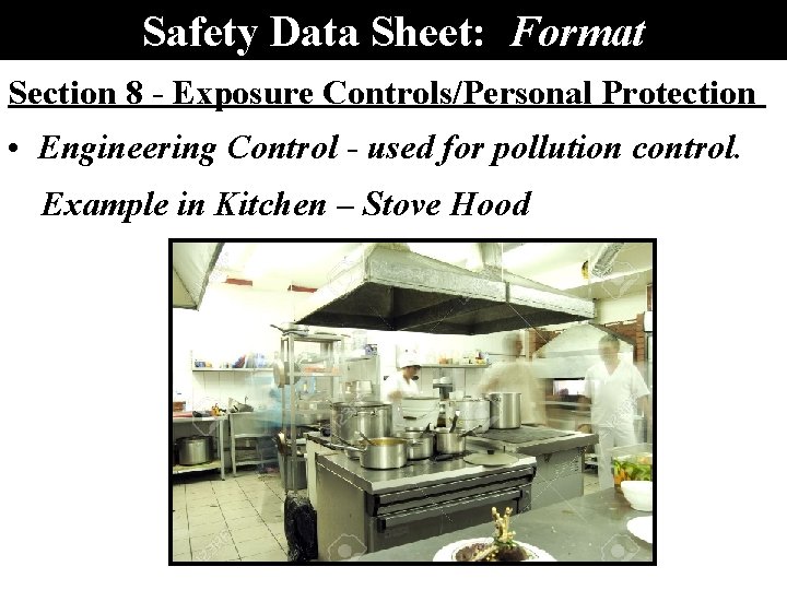 Safety Data Sheet: Format Section 8 - Exposure Controls/Personal Protection • Engineering Control -